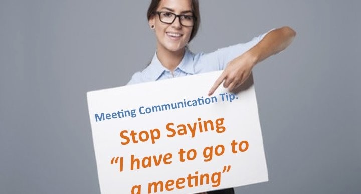 Business Woman Holds A Sign Which Reads Stop Saying I Have To Go To A Meeting